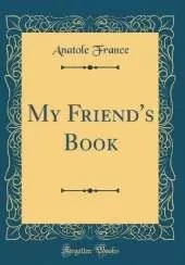 My Friend's Book (Classic Reprint)
