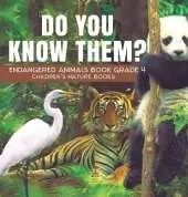 Do You Know Them? Endangered Animals Book Grade 4 Children's Nature Books