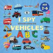 I Spy Vehicles!: A Fun Search & Find Activity Book for Toddlers and Kids 2-5 Years Old