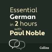 Essential German in 2 hours with Paul Noble: German Made Easy with Your 1 Million-Best-Selling Personal Language Coach