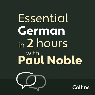 Essential German in 2 hours with Paul Noble: German Made Easy with Your 1 Million-Best-Selling Personal Language Coach