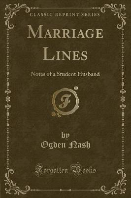 Marriage Lines: Notes of a Student Husband (Classic Reprint)