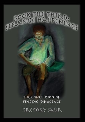 Book the Third: Strange Happenings: The Conclusion of Finding Innocence