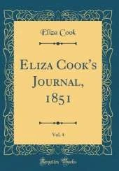 Eliza Cook's Journal, 1851, Vol. 4 (Classic Reprint)