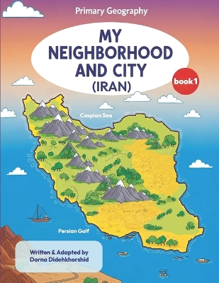 My Neighborhood and City (Iran): Primary Geography