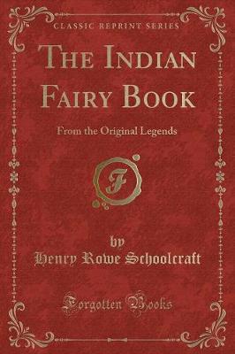 The Indian Fairy Book: From the Original Legends (Classic Reprint)