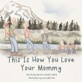 This Is How You Love Your Mommy: A Children's Book About How A Son Learns To Love Through a Father's Example