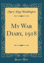 My War Diary, 1918 (Classic Reprint)