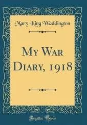 My War Diary, 1918 (Classic Reprint)