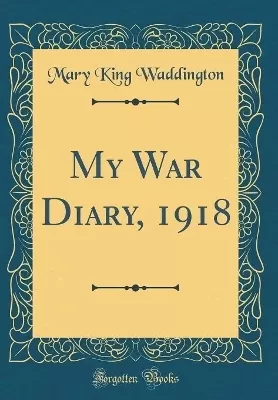 My War Diary, 1918 (Classic Reprint)