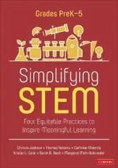 Simplifying STEM [PreK-5]: Four Equitable Practices to Inspire Meaningful Learning