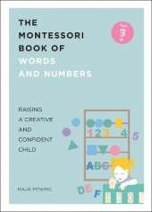 The Montessori Book of Words and Numbers: Raising a Creative and Confident Child