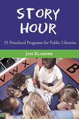 Story Hour: 55 Preschool Programs for Public Libraries