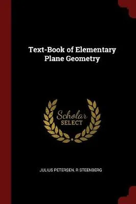 Text-Book of Elementary Plane Geometry