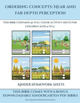 Kinder Homework Sheets (Ordering concepts near and far depth perception): This book contains 30 full color activity sheets for children aged 4 to 7