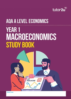 AQA A-Level Economics Year 1 Macroeconomics Study Book