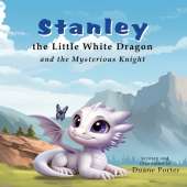 Stanley the Little White Dragon: and the Mysterious Knight