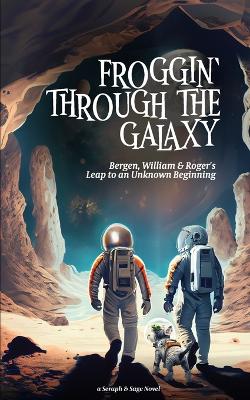 Froggin' Through the Galaxy: Leap to an Unknown Beginning