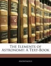 The Elements of Astronomy: A Text-Book