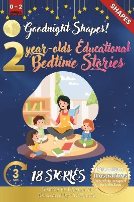 Goodnight Shapes: 2-Year-Old's Educational Bedtime Stories with Premium Illustrations: A Calming Exploration of Circles, Squares, and More for Early Shape Recognition in a Cozy Bedtime Routine