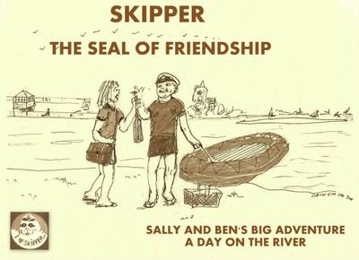 Skipper the Seal of Friendship: Sally and Ben's Big Adventure a Day on the River