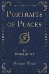 Portraits of Places (Classic Reprint)