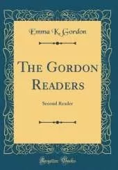 The Gordon Readers: Second Reader (Classic Reprint)