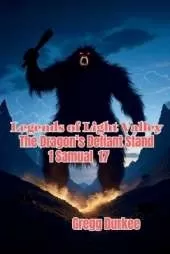 Legends of Light Valley: The Dragon's Defiant Stand 1 Samuel 17