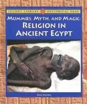 Mummies, Myth, and Magic: Religion in Ancient Egypt