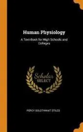 Human Physiology: A Text-Book for High Schools and Colleges