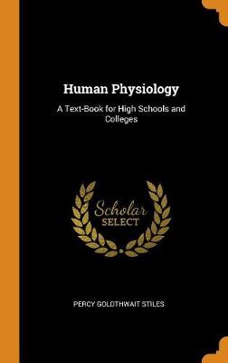 Human Physiology: A Text-Book for High Schools and Colleges