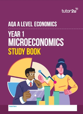 AQA A-Level Economics Year 1 Microeconomics Study Book