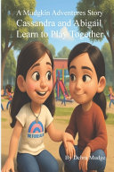 A Mudgkin Adventures Story Cassandra and Abigail Learn to Play Together