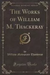 The Works of William M. Thackeray (Classic Reprint)