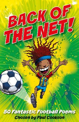 Back of the Net!: 50 Fantastic Football Poems 4 all!