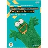 BTEC Level 2 Technical Diploma Children's Play, Learning and Development Early Years Assistant Learner Handbook