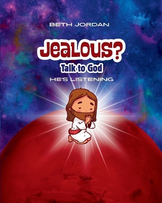 Jealous? Talk to God: He's Listening