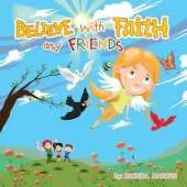 BELIEVE with FAITH and FRIENDS