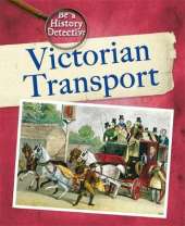 Be a History Detective: Victorian Transport