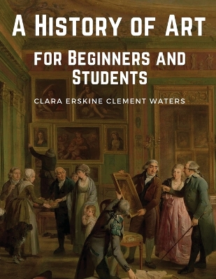 A History of Art for Beginners and Students