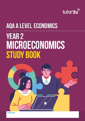 AQA A-Level Economics Year 2 Microeconomics Study Book