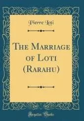 The Marriage of Loti (Rarahu) (Classic Reprint)