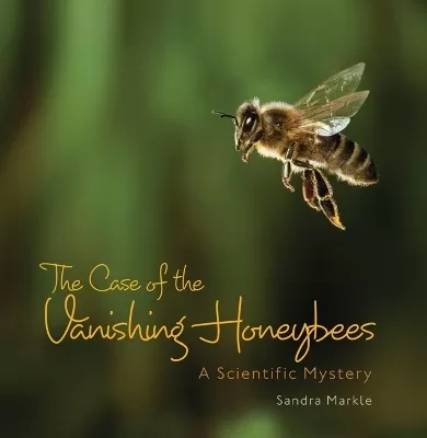 The Case of the Vanishing Honeybees: A Scientific Mystery