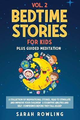 Bedtime Stories for Kids Vol. 2: A Collection of Inspirational Stories, Read to Stimulate and Improve Your Children's Cognitive Abilities and Self-Confidence Before They Fall Asleep