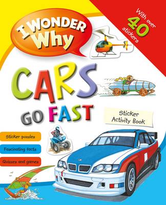 I Wonder Why Cars Go Fast Sticker Activity Book
