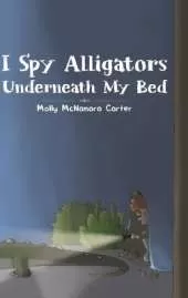 I Spy Alligators Underneath My Bed
