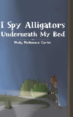 I Spy Alligators Underneath My Bed