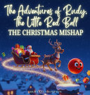 The Adventures of Rudy, the Little Red Ball: The Christmas Mishap