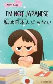 I'm Not Japanese (私は日本人じゃない): A Story About Identity, Language Learning, and Building Confidence Through Small Wins Bilingual Children's Book Written in Japanese and English