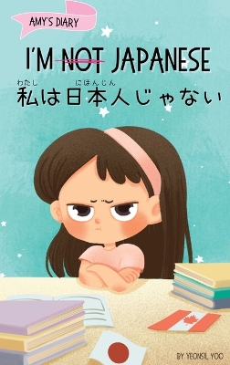I'm Not Japanese (私は日本人じゃない): A Story About Identity, Language Learning, and Building Confidence Through Small Wins Bilingual Children's Book Written in Japanese and English